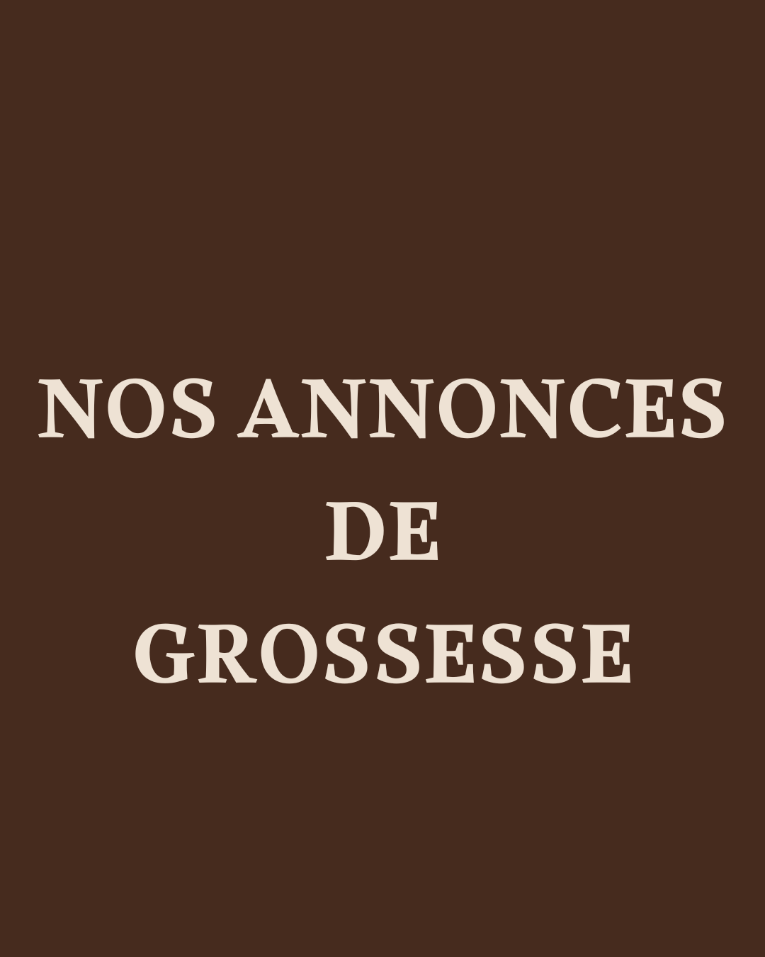 NOS ANNONCES GROSSESSE 🤎