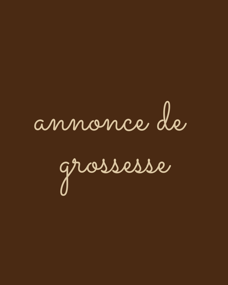 NOS ANNONCES GROSSESSE 🤎