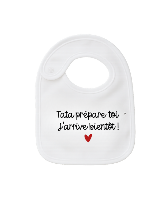 Bavoir - Tata prépare toi j'arrive bientôt !