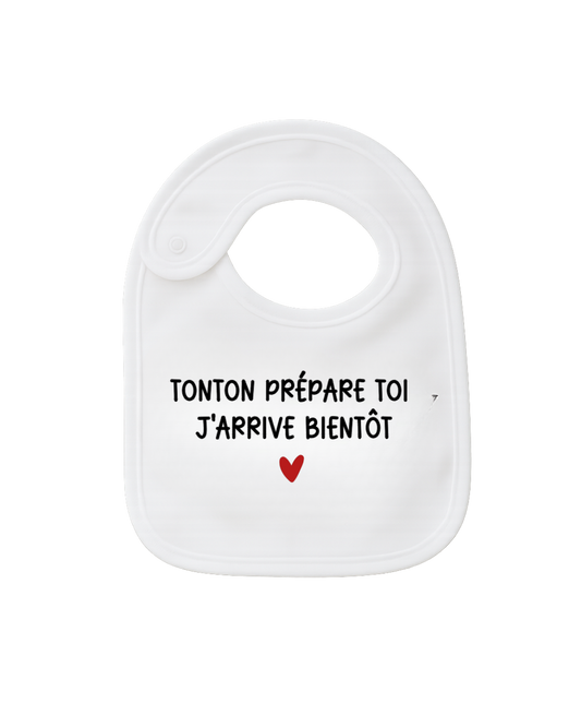 Bavoir - Tonton prépare toi j'arrive bientôt !